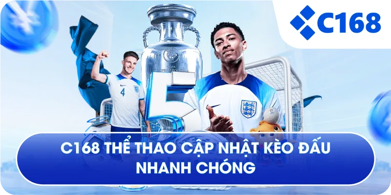 C168 thể thao cập nhật kèo đấu nhanh chóng